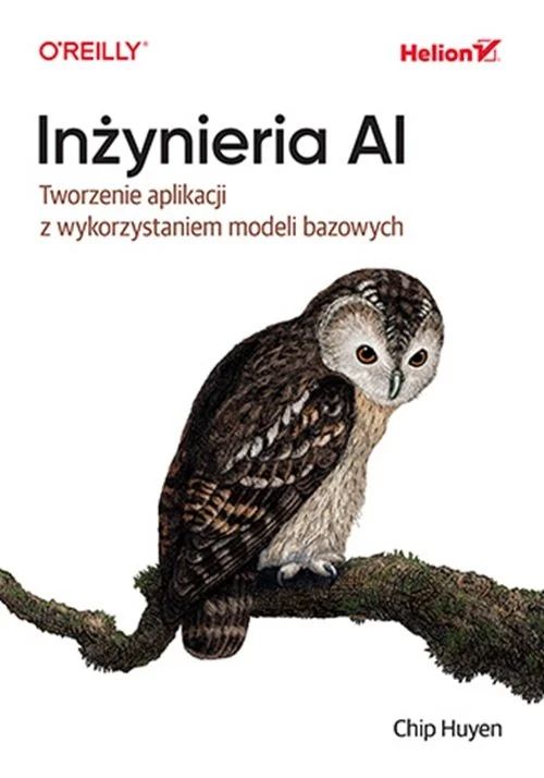 Inżynieria AI. Tworzenie aplikacji z wykorzystaniem modeli bazowych – recenzja